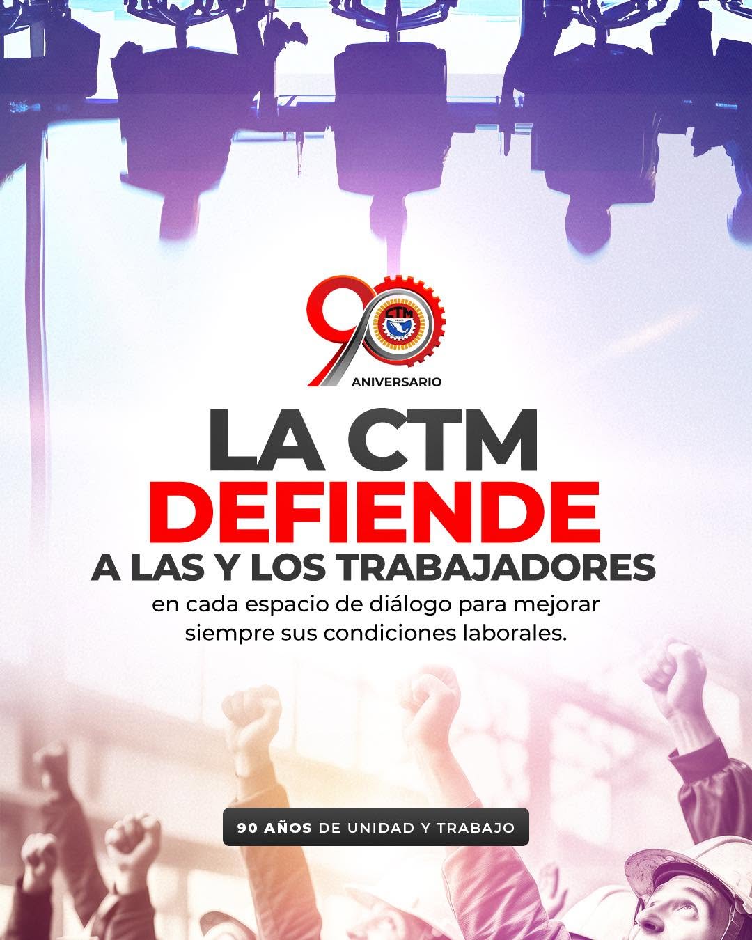 La fuerza de la CTM Nacional nace del trabajador organizado.